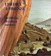 I medici a Firenze un'officina di cultura europea.