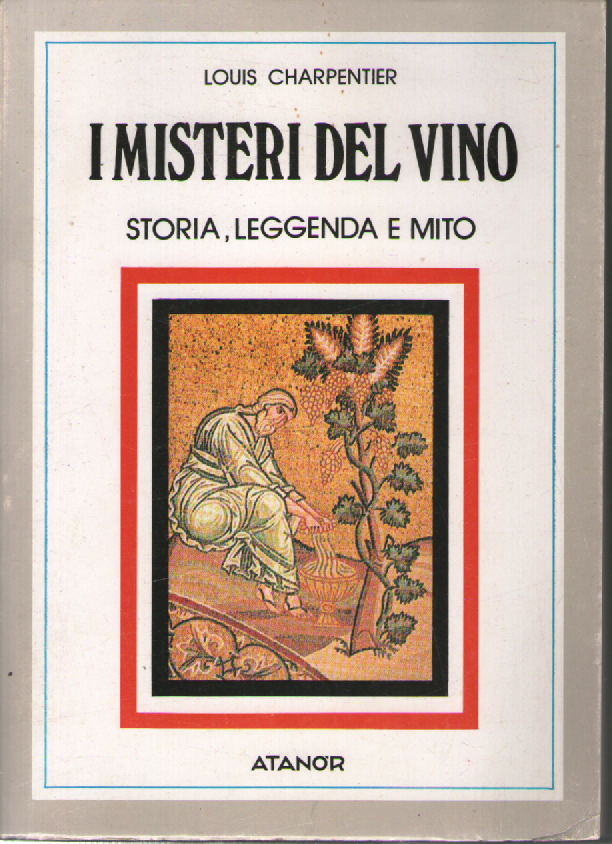 I misteri del vino. Storia, leggenda e mito.