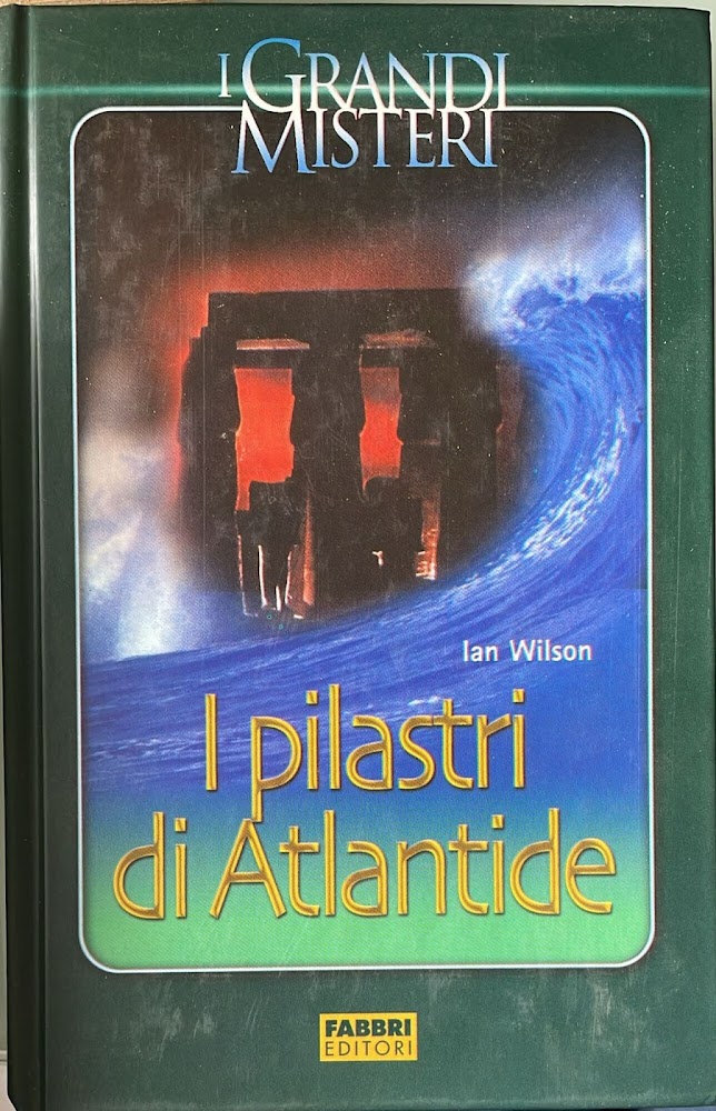 I pilastri di Atlantide. Un grande diluvio distrusse e ricreo' …