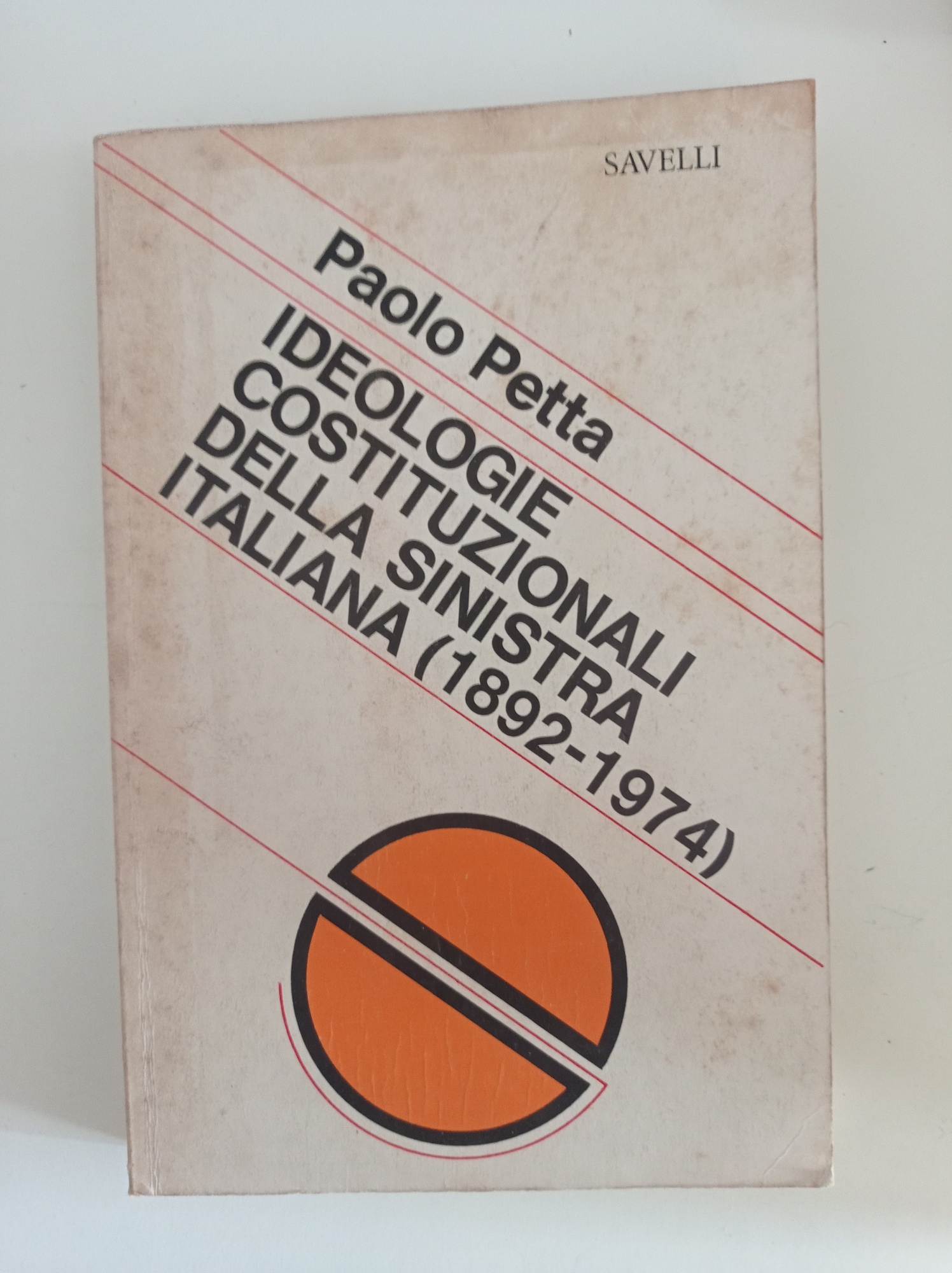 Ideologie costituzionali della sinistra italiana (1892 - 1974)