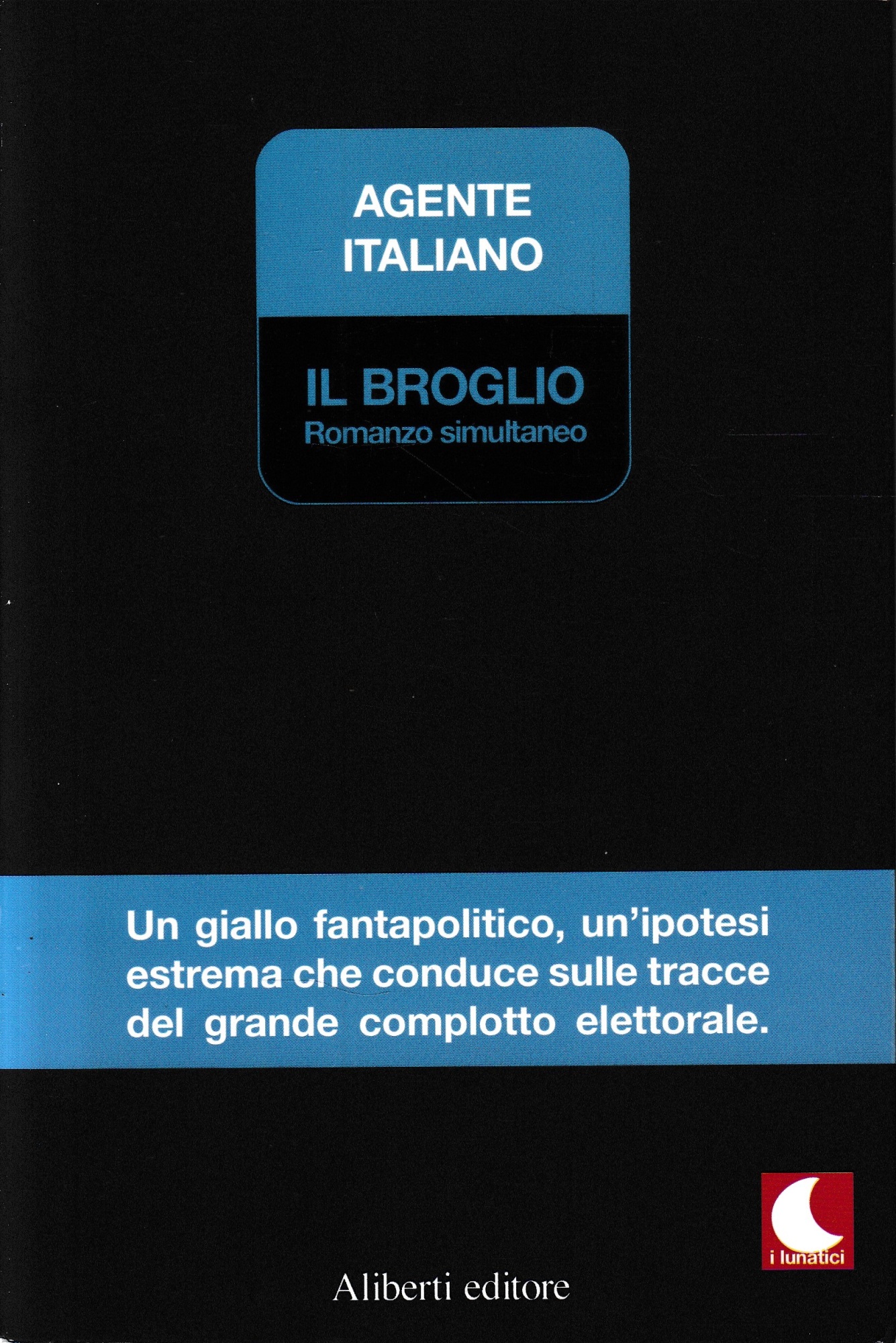 Il broglio. Romanzo simultaneo.