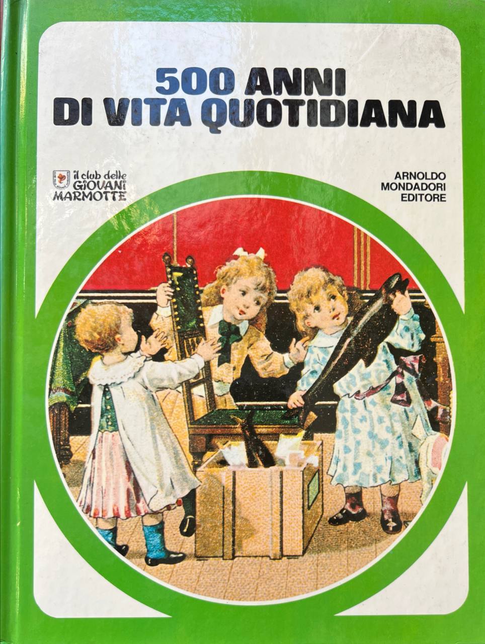 Il Club delle Giovani Marmotte. 500 anni di vita quotidiana.