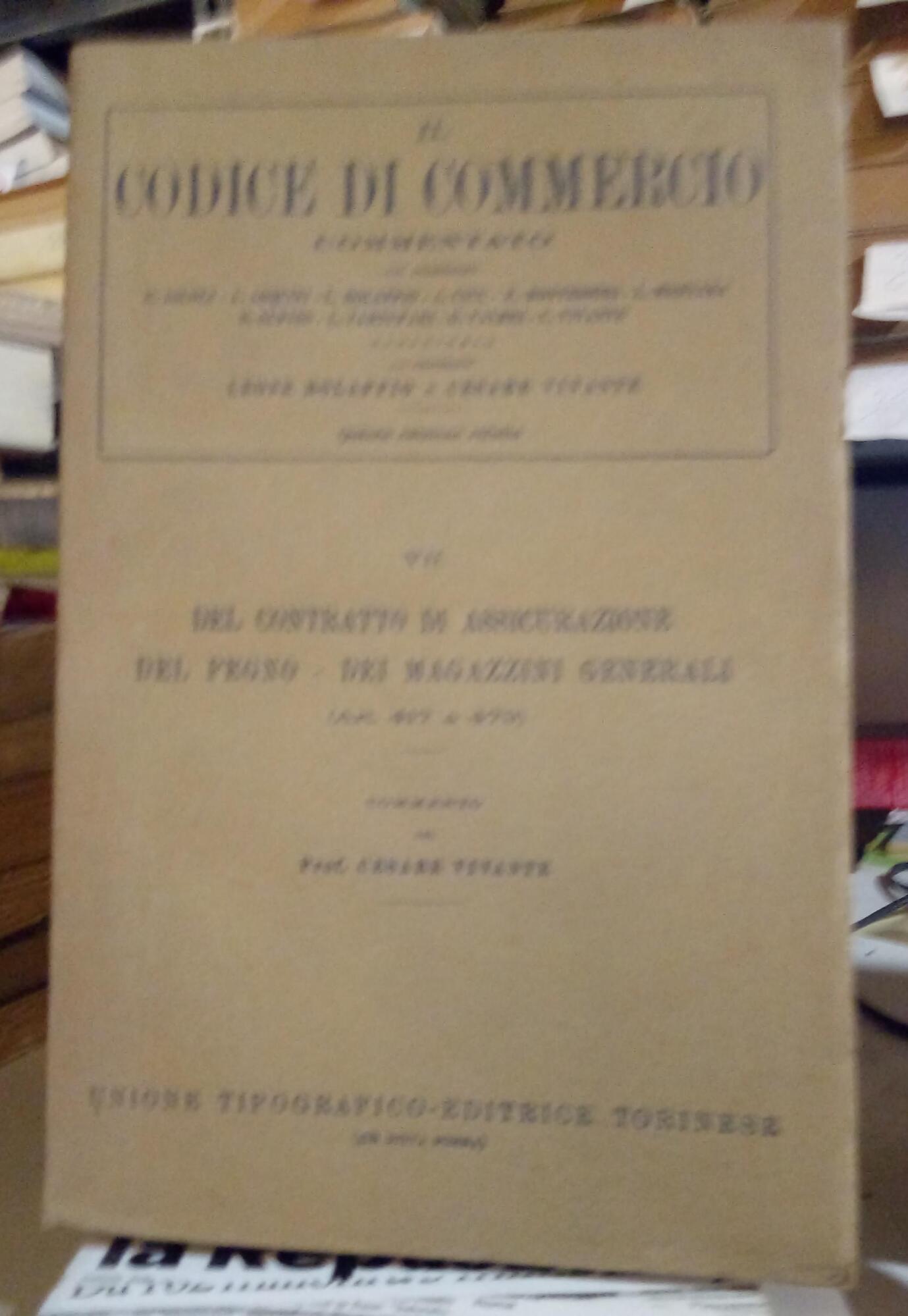 Il Codice di Commercio commentato, vol. VII: del contratto di …