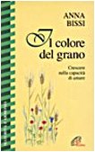 Il colore del grano. Crescere nella capacità di amare