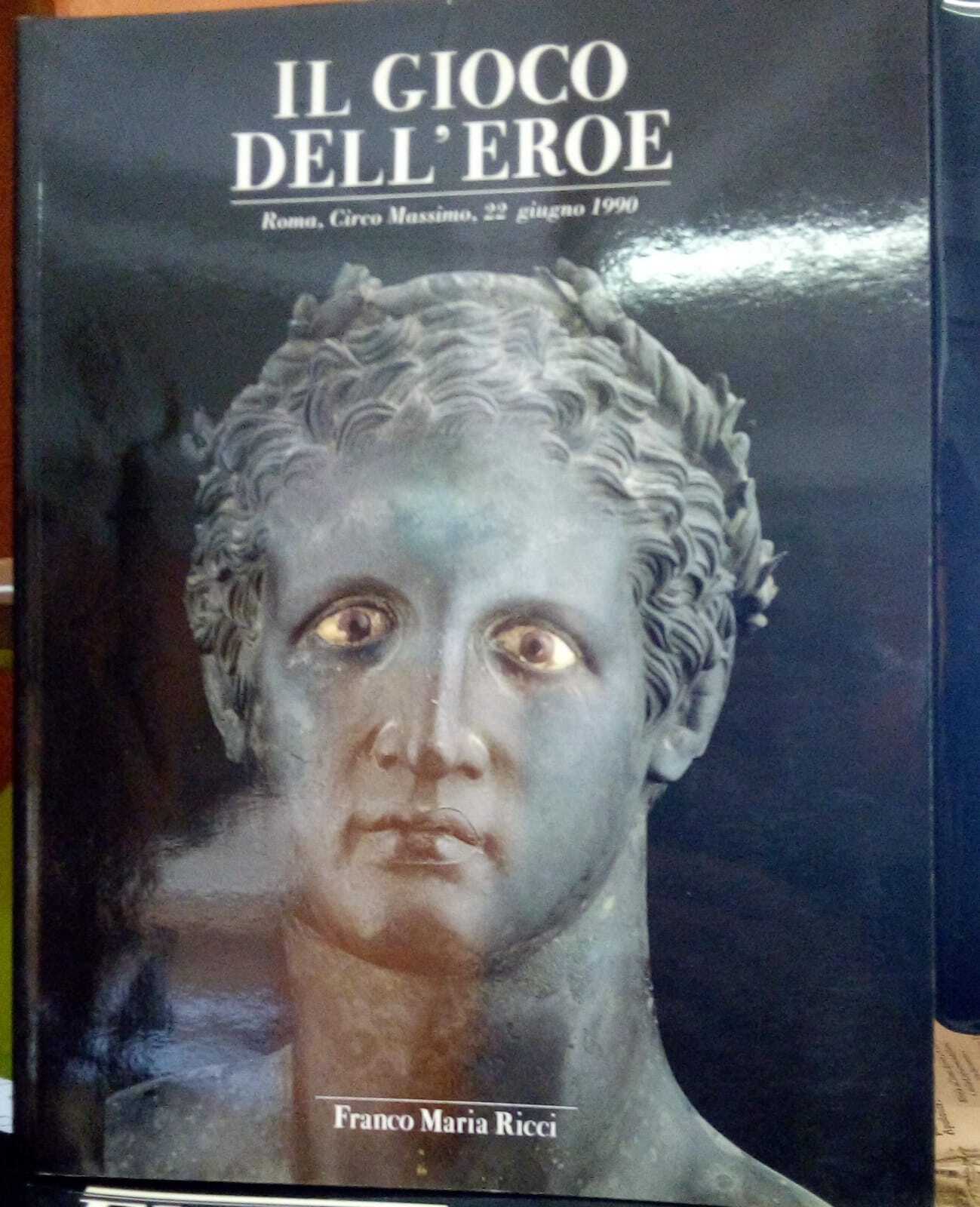 Il gioco dell'eroe. Roma, Circo Massimo, 22 Giugno 1990