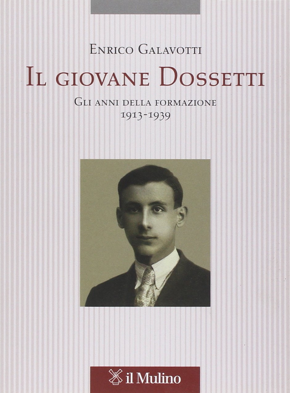 Il giovane Dossetti. Gli anni della formazione 1913-1939
