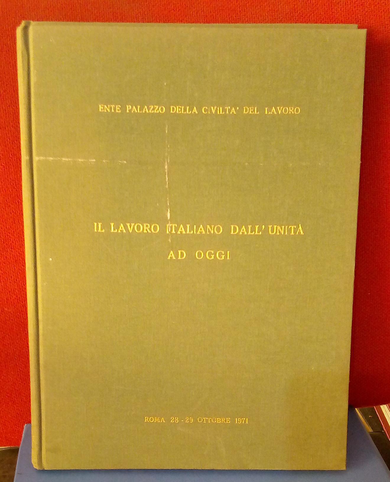 Il lavoro italiano dall'unità ad oggi. Atti del 14^ convegno …