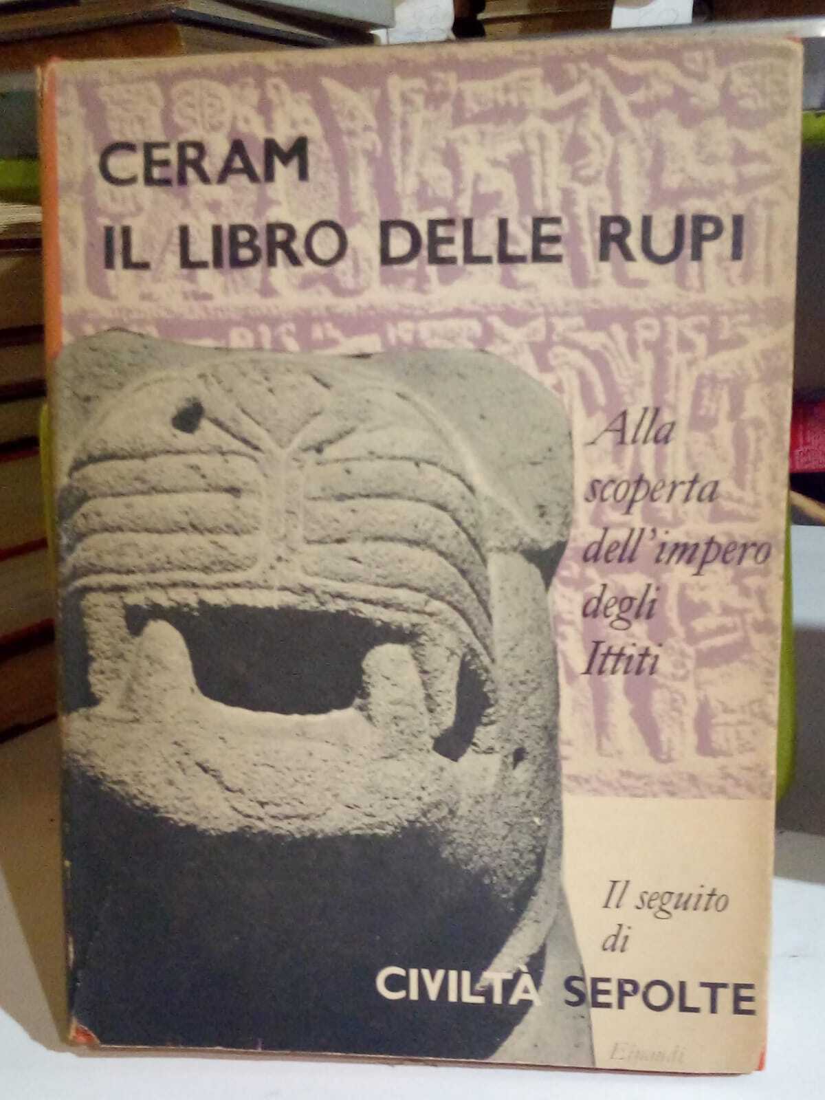 Il libro delle rupi. Alla scoperta dell'impero degli Ittiti.