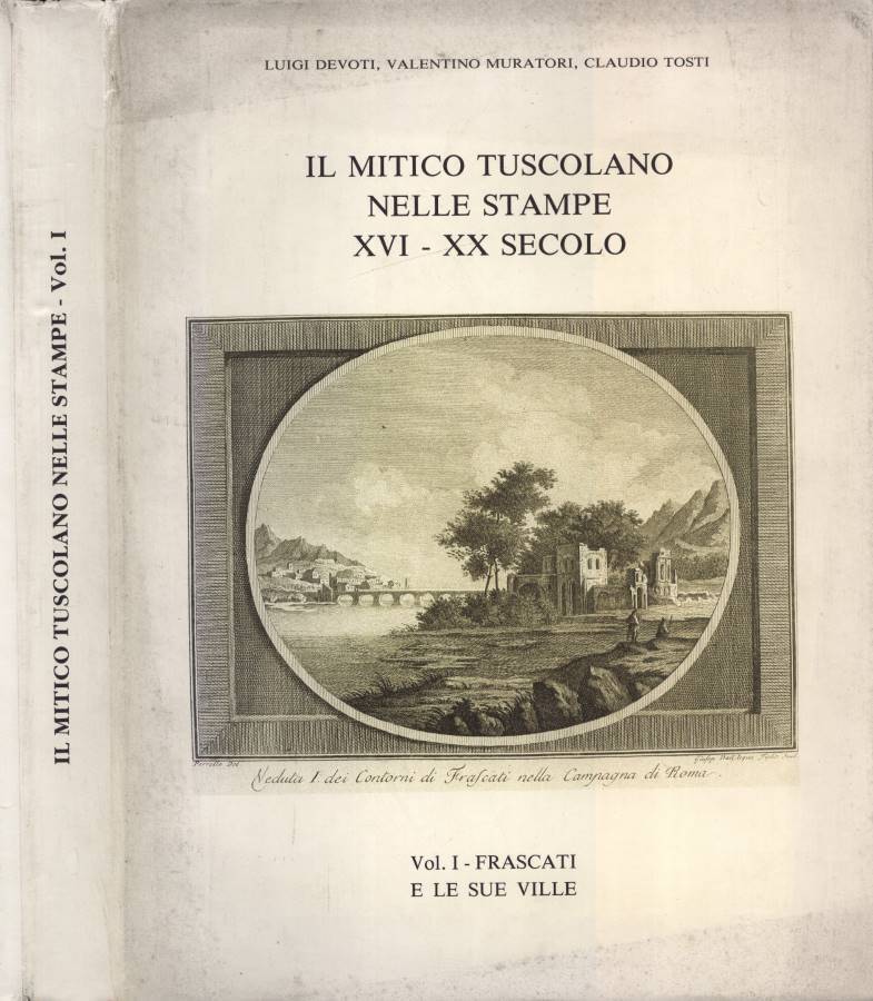 Il mitico Tuscolano nelle stampe XVI - XX secolo Vol. …