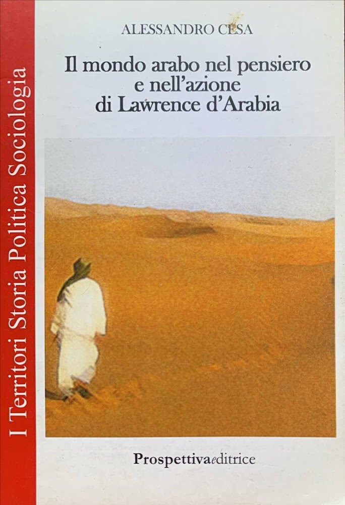 Il mondo arabo nel pensiero e nell'azione di Lawrence d'Arabia