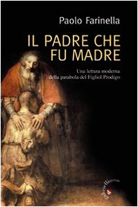 Il Padre che fu madre. Una lettura moderna della parabola …