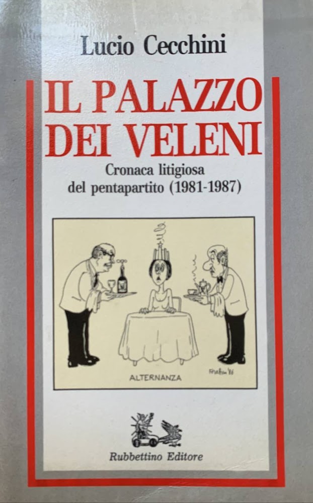 Il palazzo dei veleni. Cronaca litigiosa del pentapartito (1981-1987)