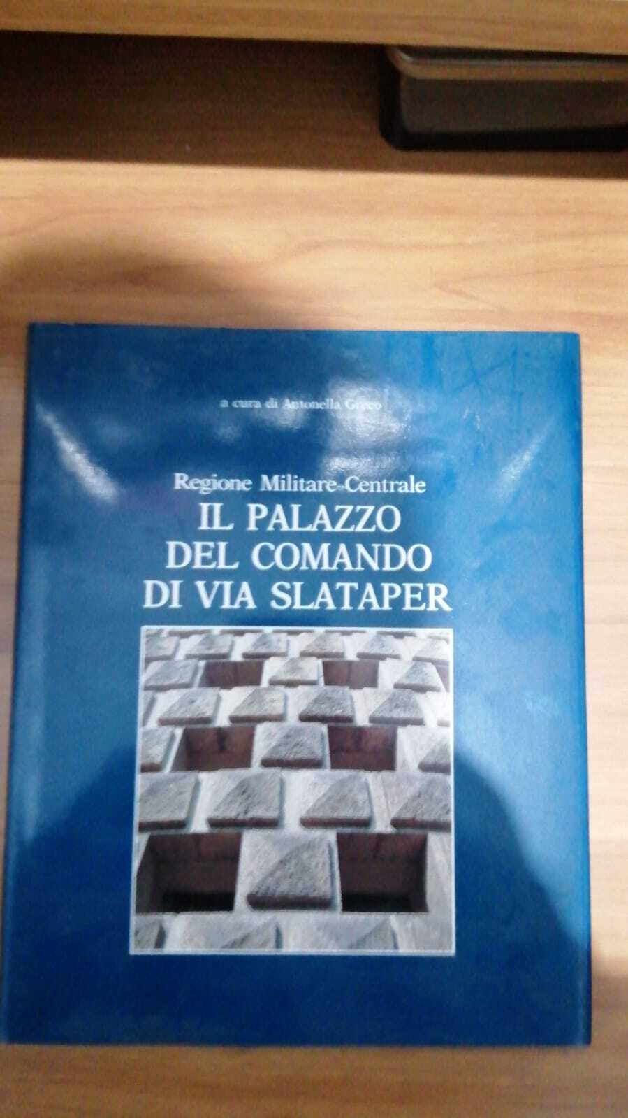 Il palazzo del Comando di Via Slataper. Regione Militare Centrale