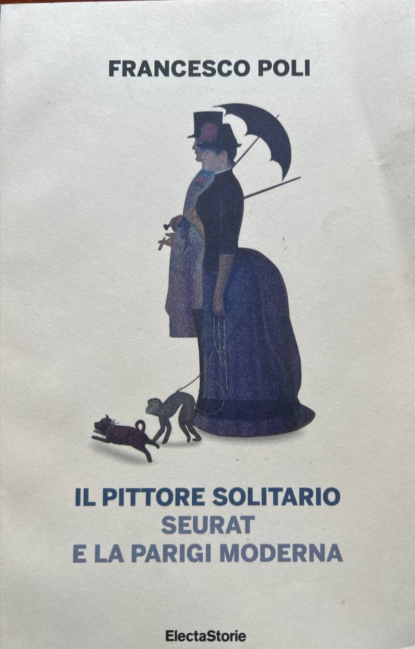 Il pittore solitario. Seurat e la Parigi moderna.