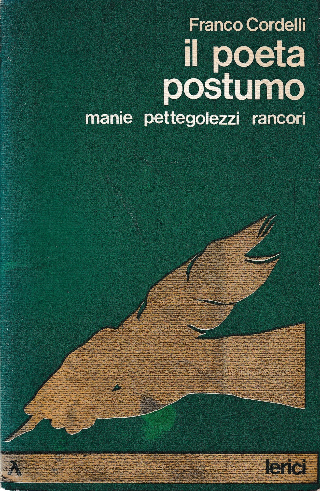 Il poeta postumo. Manie pettegolezzi rancori.