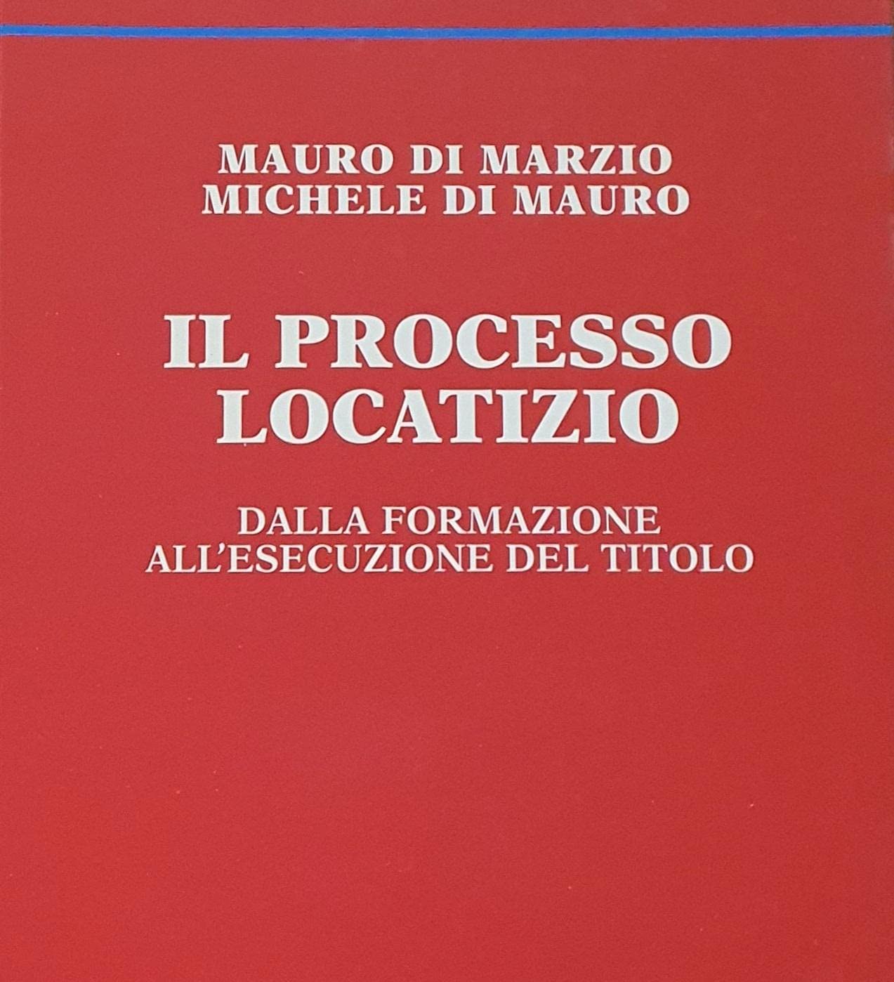 Il processo locatizio. Dalla formazione all'esecuzione del titolo
