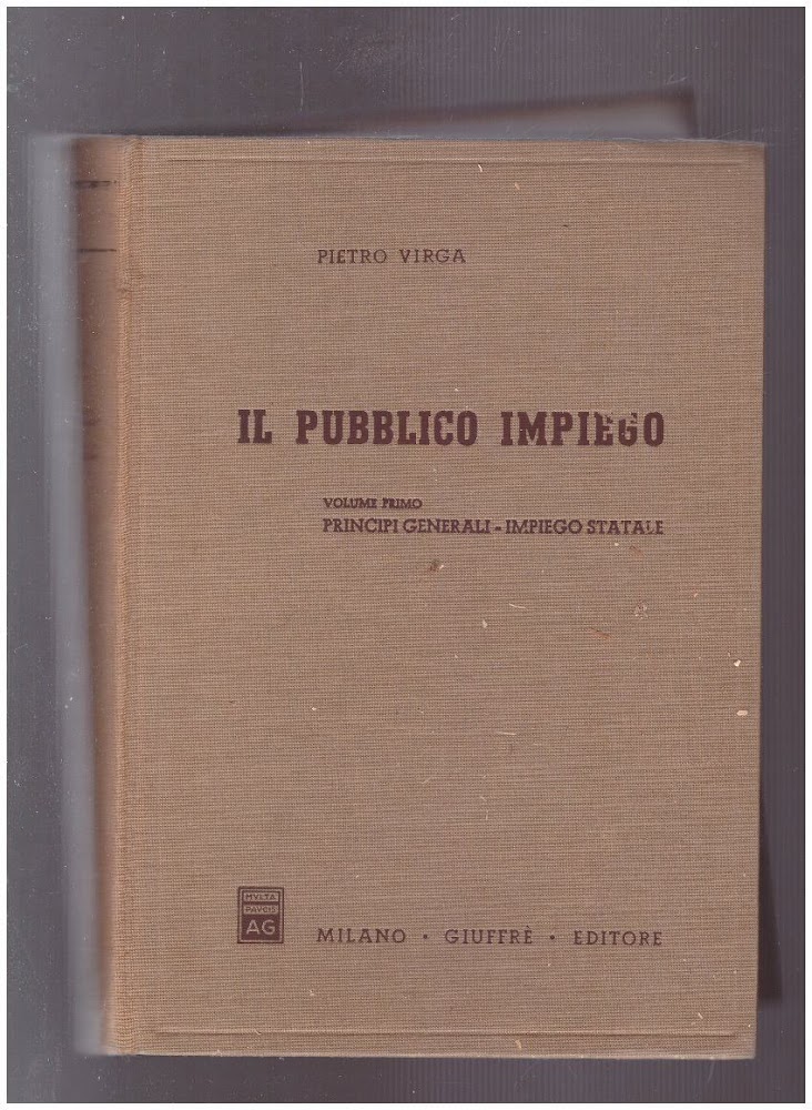 Il Pubbblico Impiego Volume Primo Principi Generali-Impiego Statale