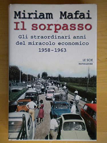 Il sorpasso. Gli straordinari anni del miracolo economico 1958-1963