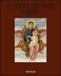 Il volto dei volti: Cristo. Ediz. illustrata (Vol. 12)