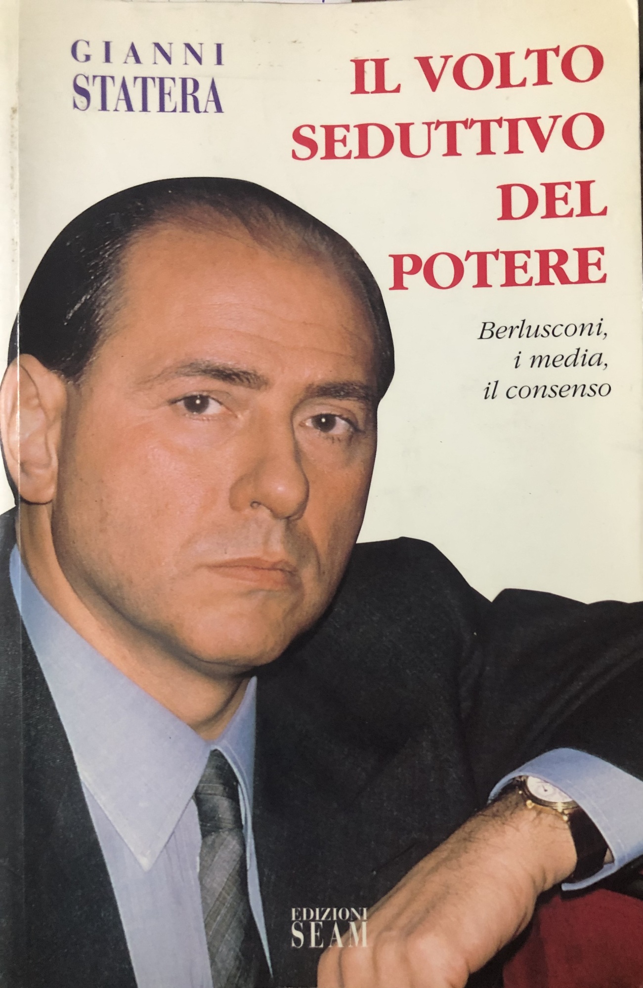 Il volto seduttivo del potere. Berlusconi, i media, il consenso.