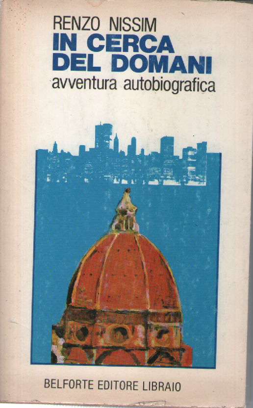 IN CERCA DEL DOMANI. Avventura autobiografica.