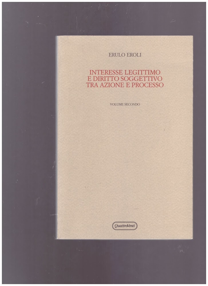 Interesse legittimo e diritto soggettivo tra azione e processo Volume …
