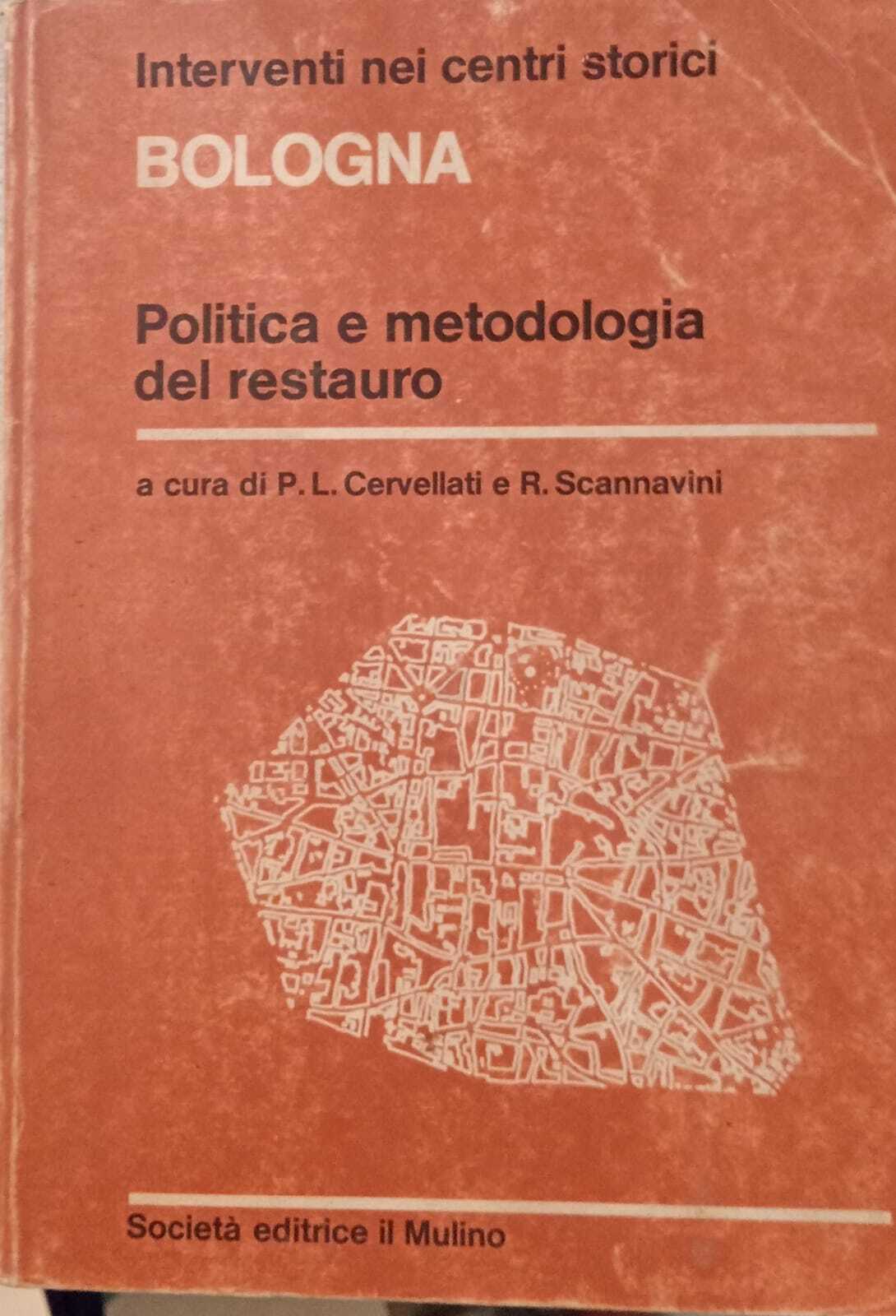 Interventi nei centri storici. Bologna. Politica e metologia del restauro.