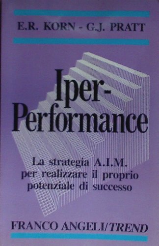 Iper-performance. La strategia AIM per realizzare il proprio potenziale di …