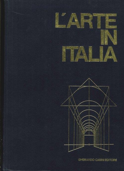 L' Arte in Italia. Dal Secolo V al Secolo XI …