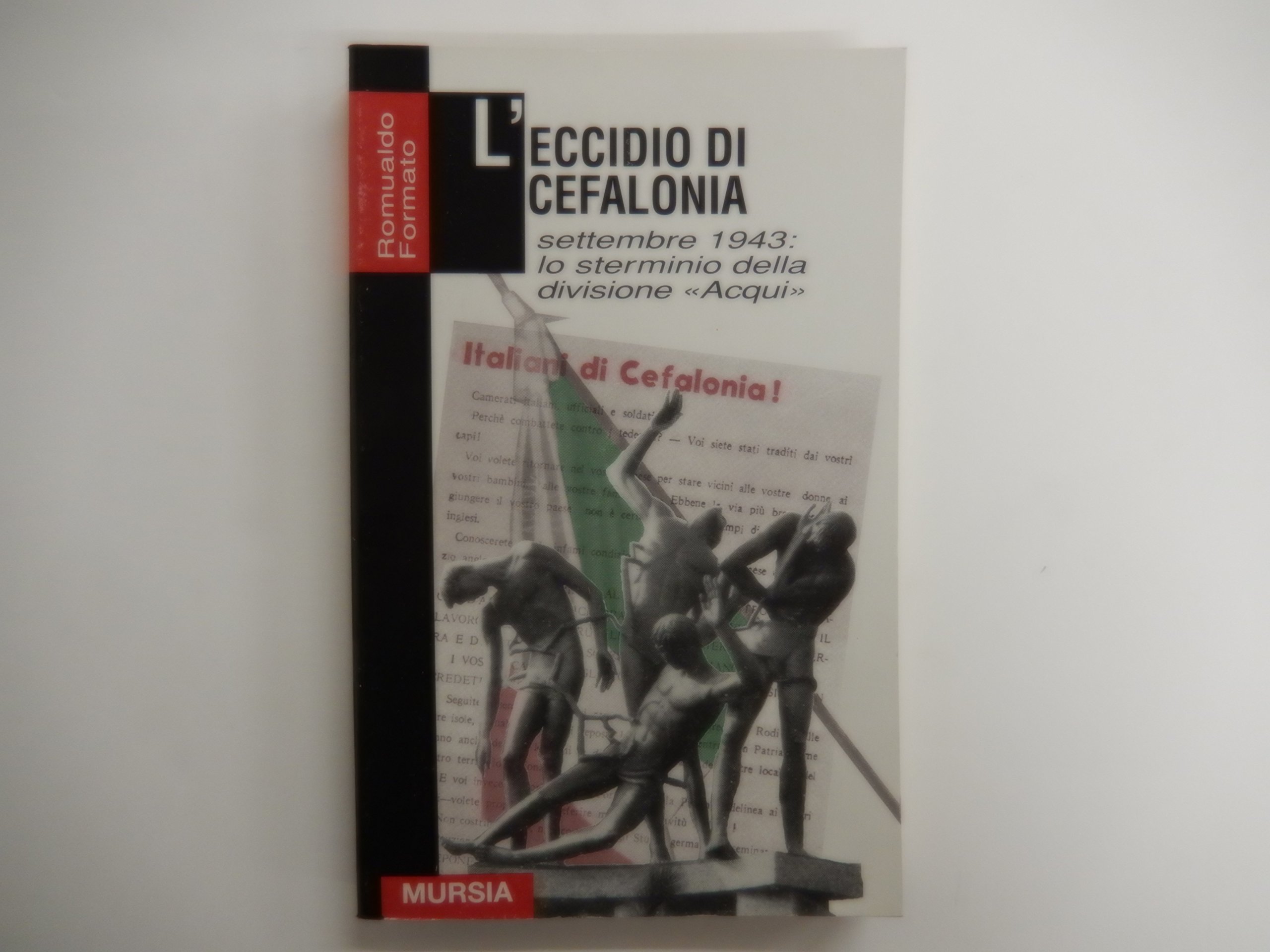 L'eccidio di Cefalonia. Settembre 1943: lo sterminio della divisione «Acqui»