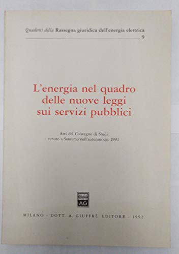 L'energia nel quadro delle nuove leggi sui servizi pubblici. Atti …