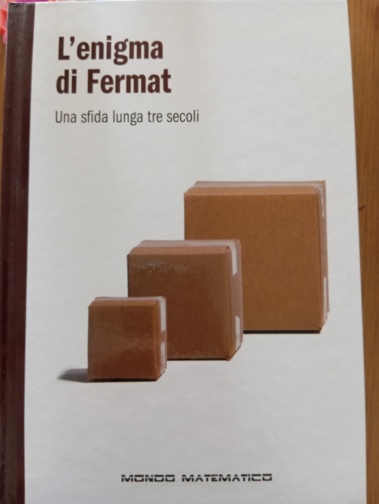 L'enigma di Fermat. Una sfida lunga tre secoli.