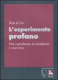 L'esperimento profano. Dal capitalismo al socialismo e viceversa.