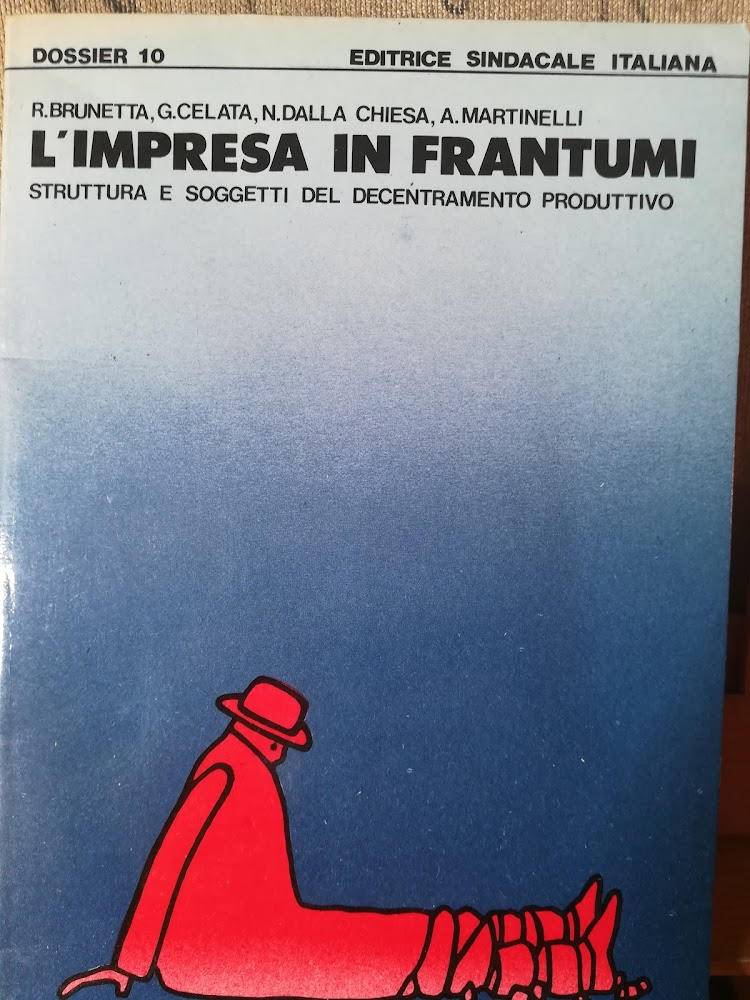 L'impresa in frantumi. Struttura e soggetti del decentramento produttivo.