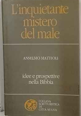 L'inquietante mistero del male. Idee e prospettive nella Bibbia