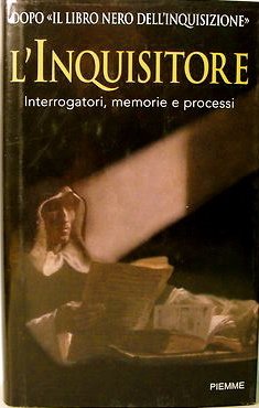 L'inquisitore. Interrogatori, memorie e processi