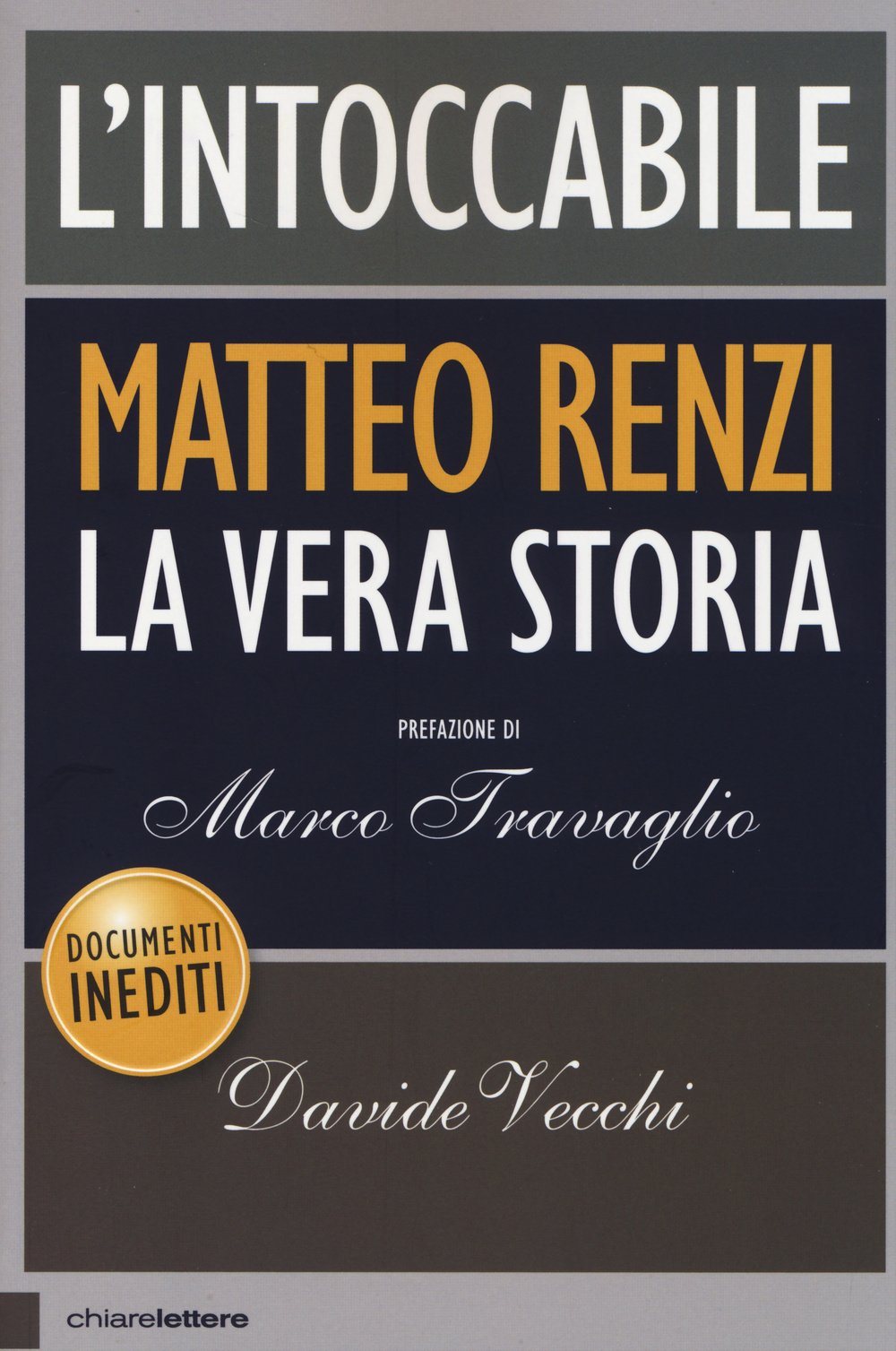 L'intoccabile. La vera storia di Matteo Renzi.