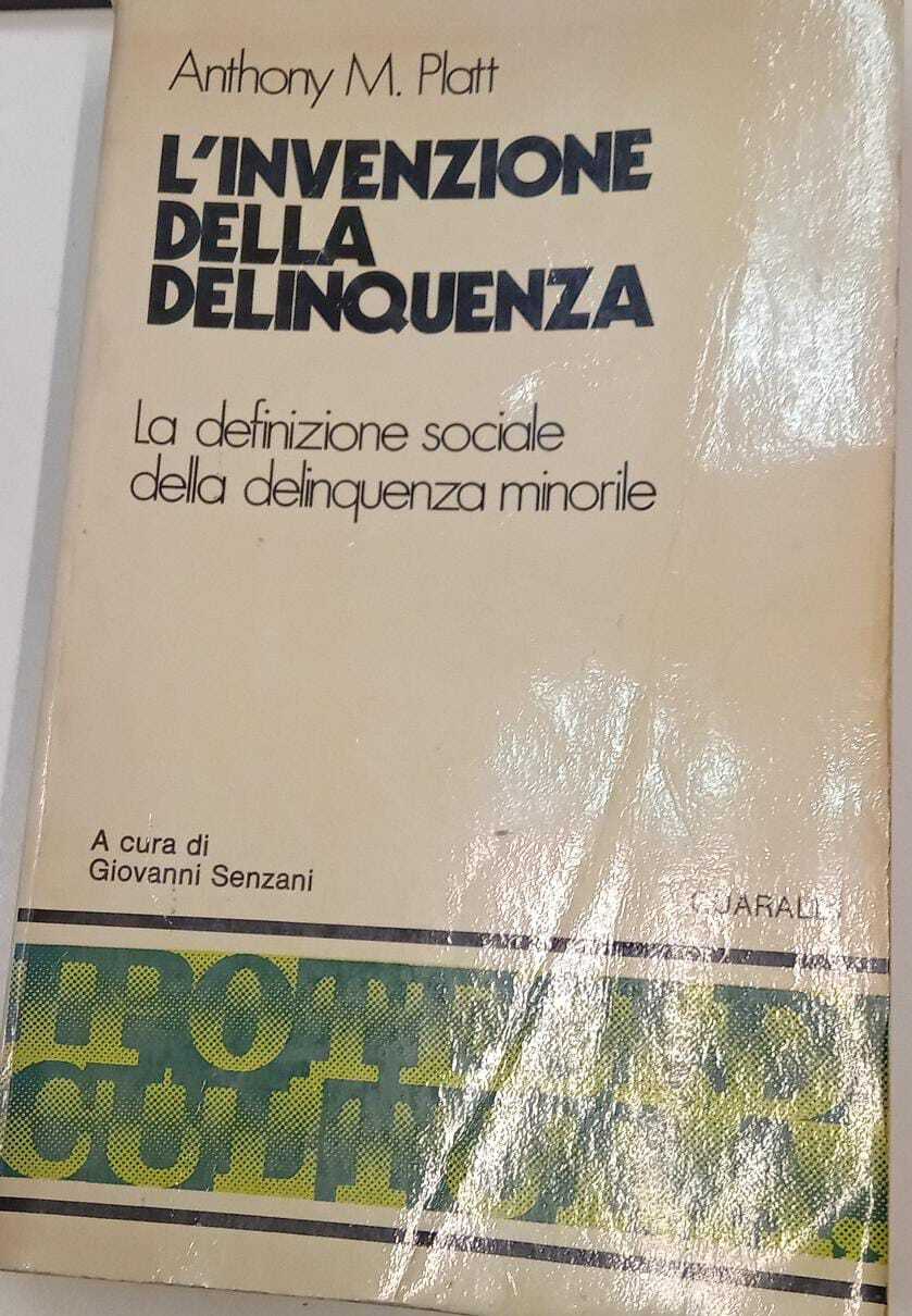 L'invenzione della delinquenza. La definizione sociale della delinquenza minorile
