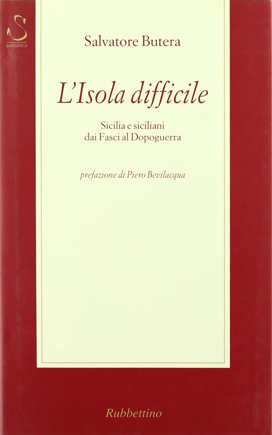 L'isola difficile. Sicilia e siciliani dai fasci al dopoguerra