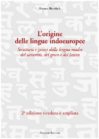L'origine delle lingue indoeuropee. Struttura e genesi della lingua madre …