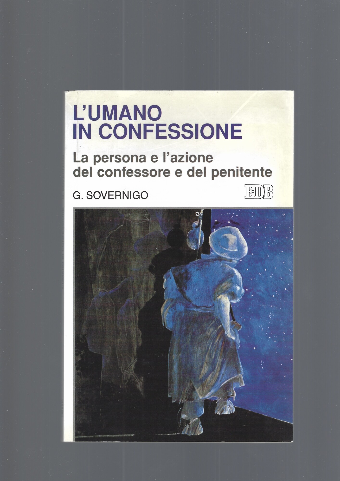 L'umano in confessione. La persona e l'azione del confessore e …