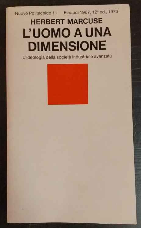 L'uomo a una dimensione. L'ideologia della società industriale avanzata.