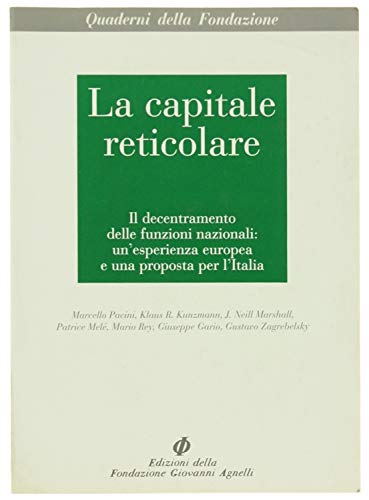 La capitale reticolare. Il decentramento delle funzioni nazionali: un'esperienza europea …