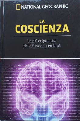 La Coscienza. La più enigmatica delle funzioni cerebrali