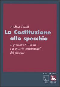 La Costituzione allo specchio. Il processo costituente e le miserie …