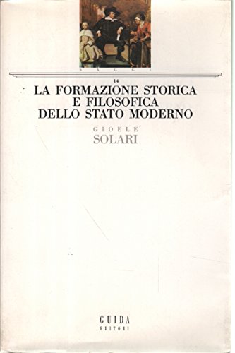 LA FORMAZIONE STORICA E FILOSOFICA DELLO STATO MODERNO