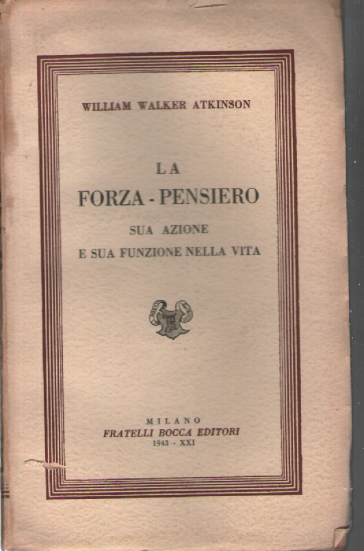 La forza-pensiero sua azione e sua funzione nella vita.