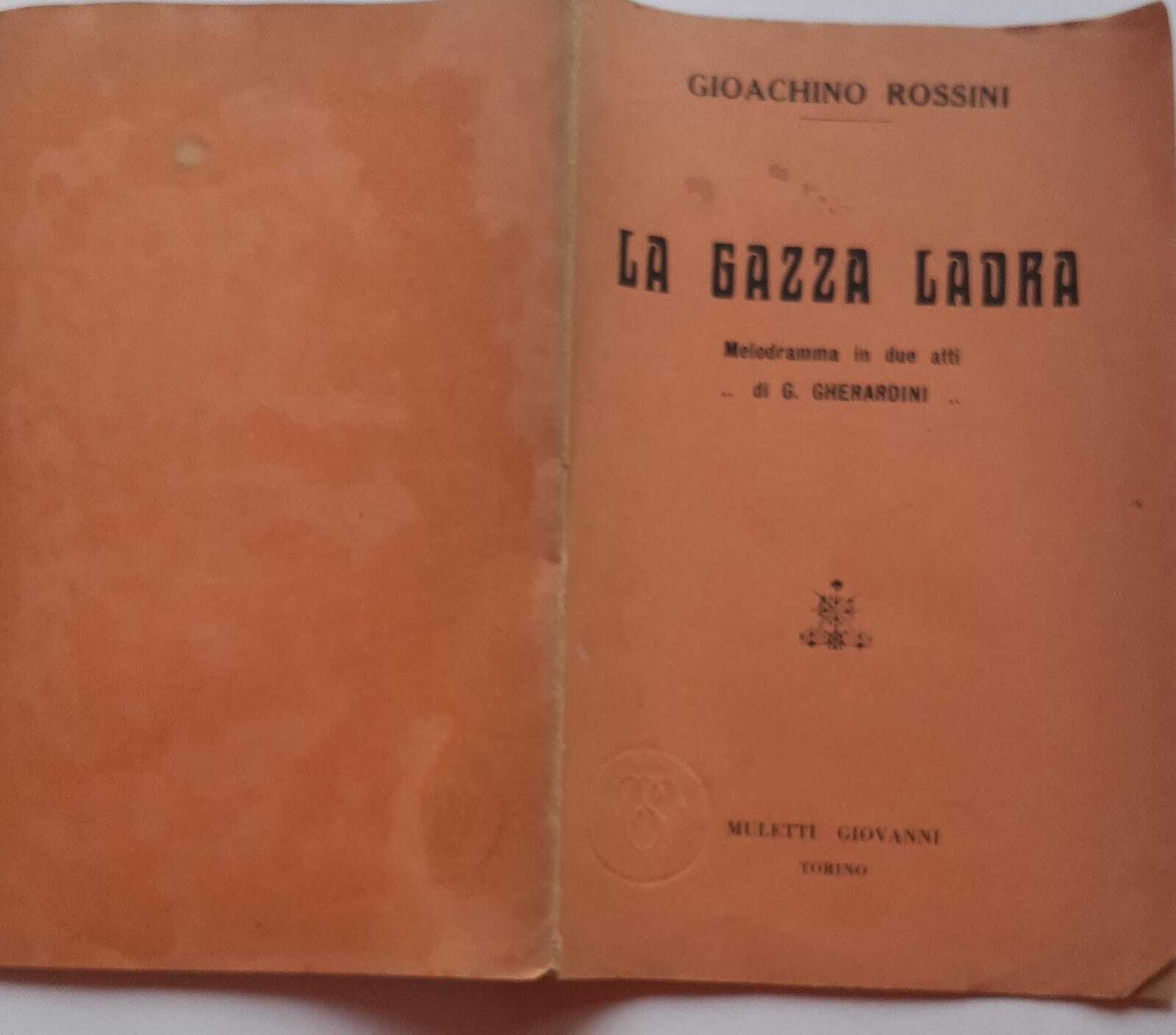 La gazza ladra. Melodramma in due atti di G. Gherardin. …