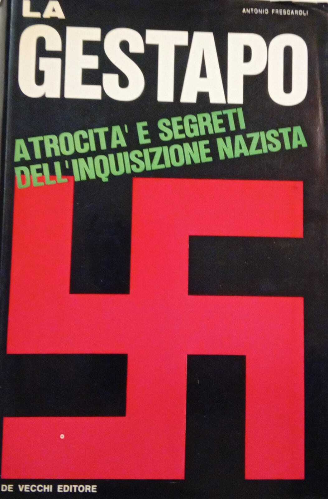 La Gestapo. Atrocità e segreti dell'inquisizione nazista