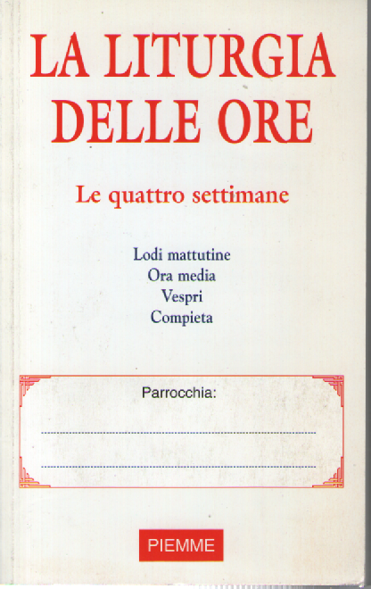La liturgia delle ore. Le quattro settimane.